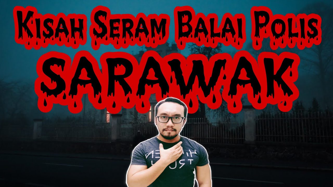 Kisah Seram Balai Polis di Sarawak