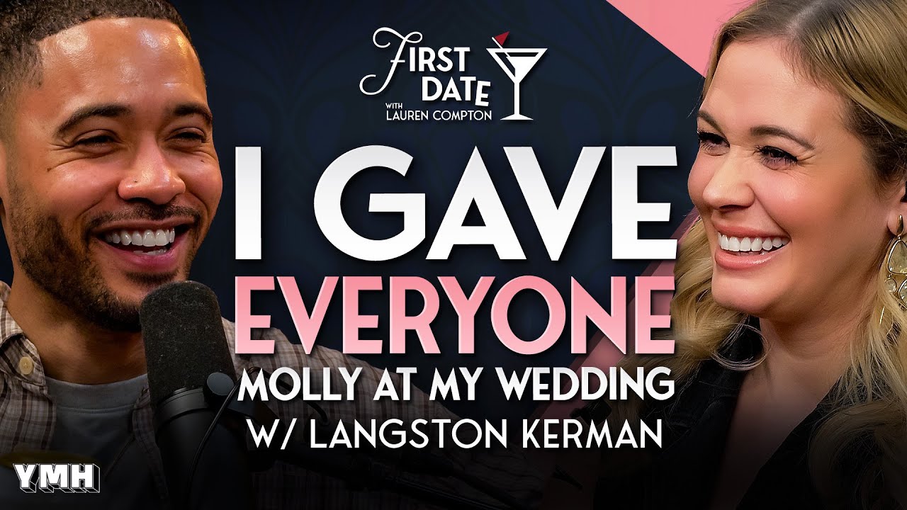 I Gave Everyone Molly At My Wedding w/ Langston Kerman | First Date with Lauren Compton