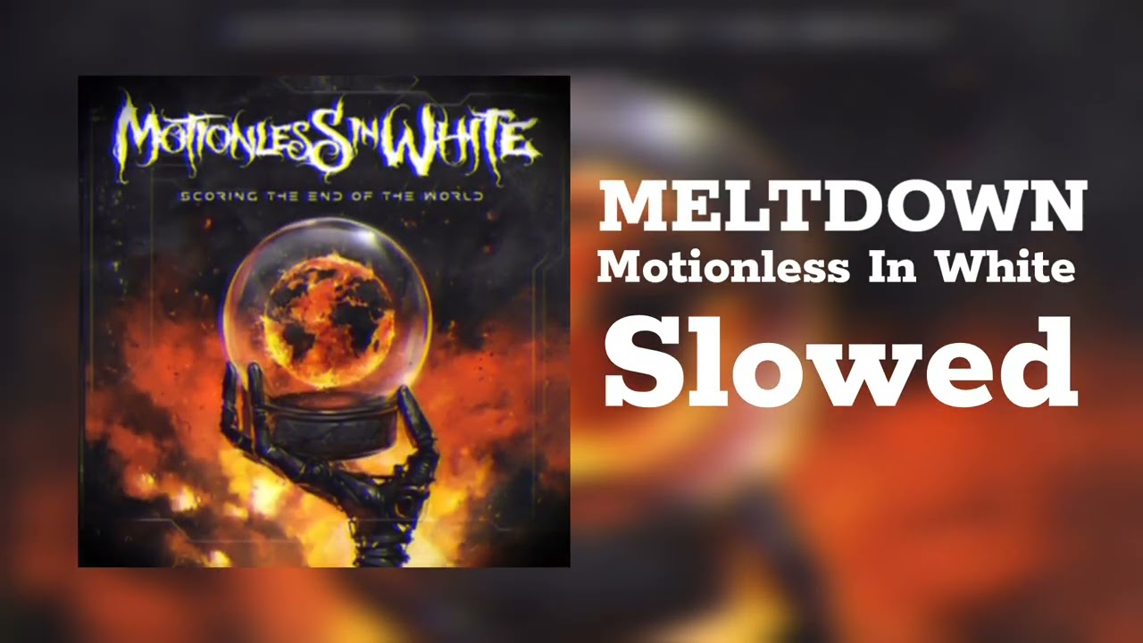 MELTDOWN BY MOTIONLESS IN WHITE || SLOWED AND REVERB