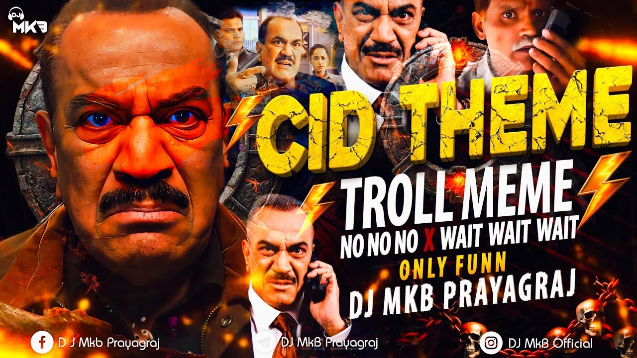 CID THEME 2.0🔥| Troll Beat | Wait Wait Wait X No No No - 19:34 | DJ MkB Prayagraj | #trending