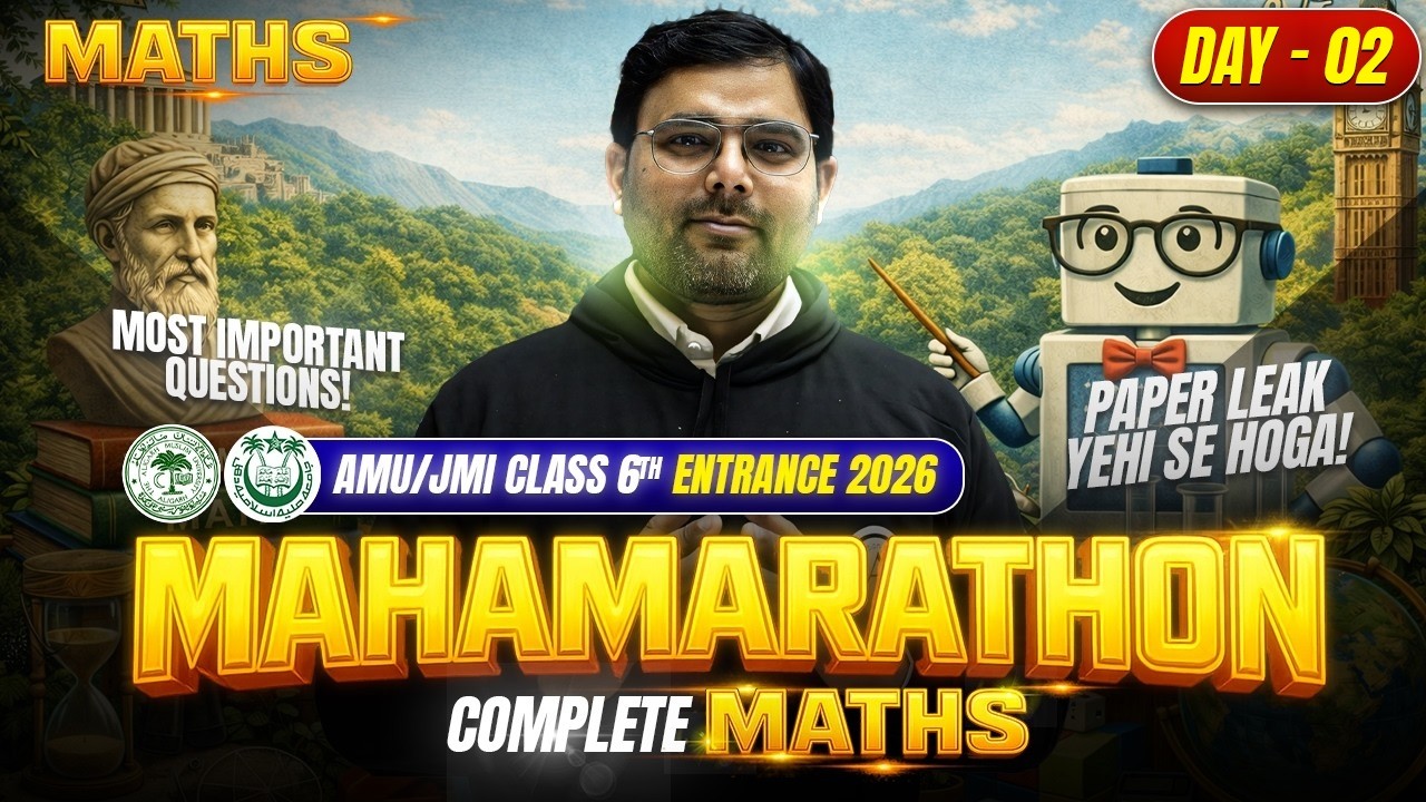 Complete Maths - Day 02 (Mahamarathon) - Most Expected Session | AMU/JMI Class 6th Entrance 2026