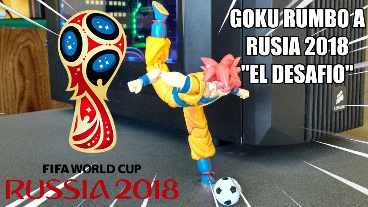 Goku Rumbo a Rusia 2018 Parte 1 