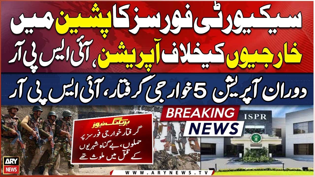 Security forces operation against Khawarij in Pishin, ISPR