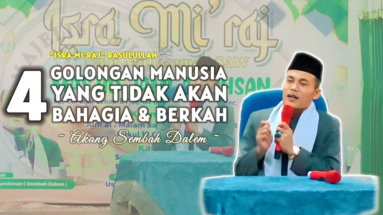 4 GOLONGAN MANUSIA YANG TIDAK AKAN BAHAGIA&BERKAH-AKANG SEMBAH DALEM-ISRA MI'RAJ