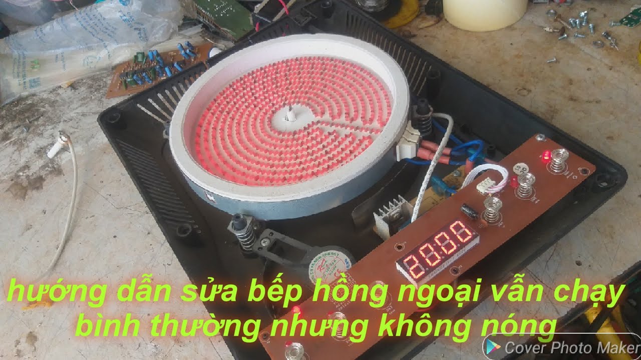 hướng dẫn sửa bếp hồng ngoại vẫn chạy nhưng không nóng