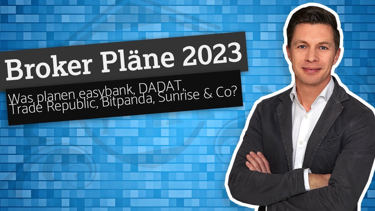 Nachgefragt: Broker Pläne 2023, was planen easybank, DADAT, Trade Republic, Bitpanda, Sunrise & Co?