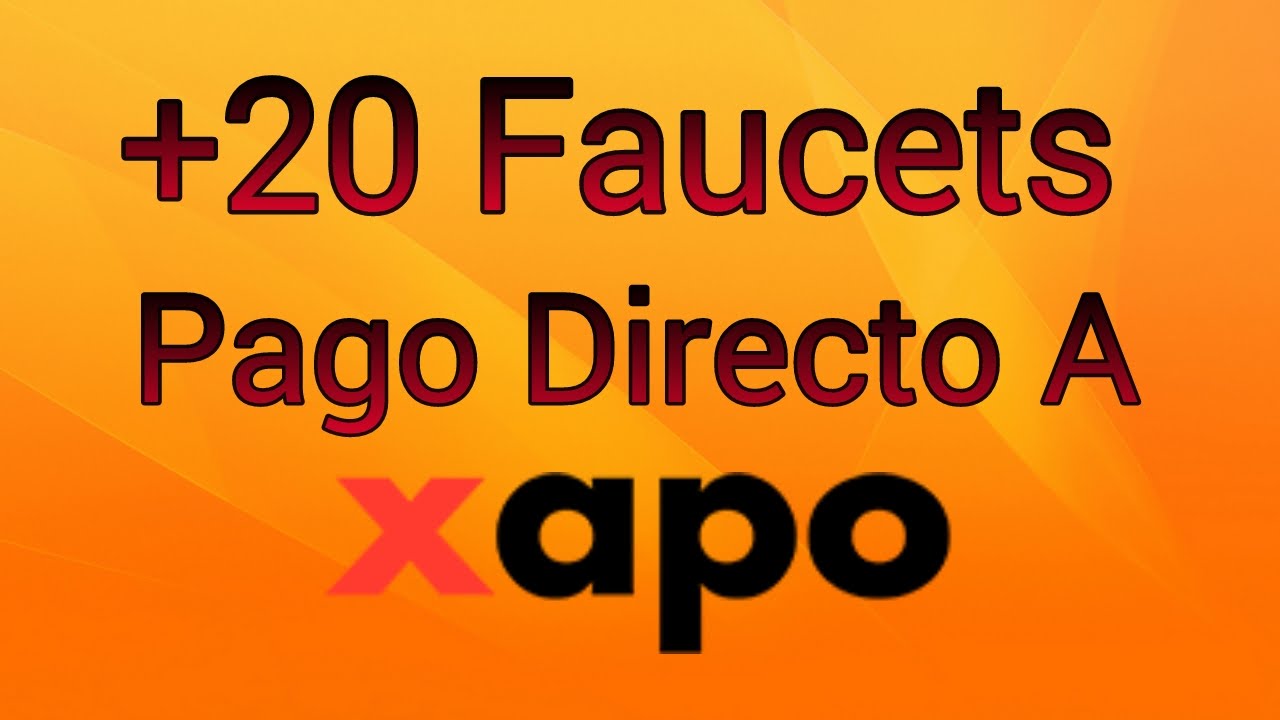 LISTA DE +20 FAUCETS QUE PAGAN AL INSTANTE A XAPO