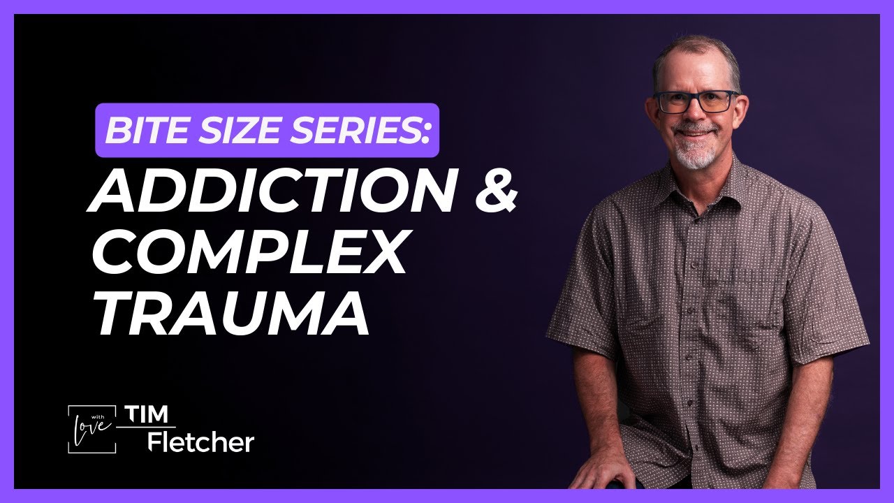 Bite Size Series - Part 2 - Part 3/13 - Addiction and Complex Trauma