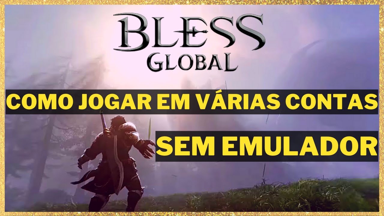 Como jogar  em v&aacute;rias contas (Multi Account) - Bless Global