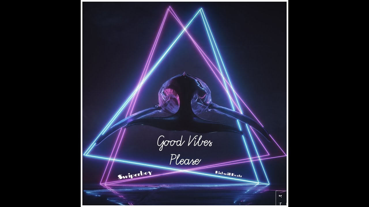 Swiperboy - GOOD VIBES PLEASE (Official Audio)