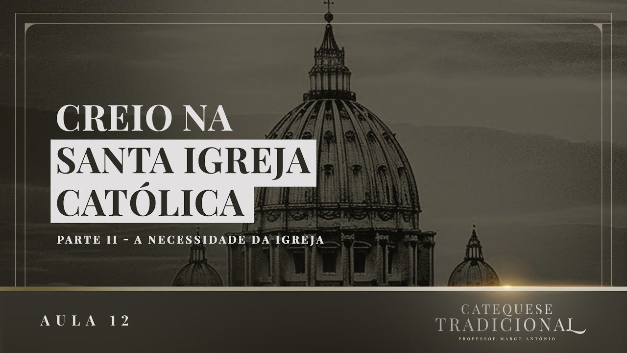 Creio na Santa Igreja Católica (Parte II) I Catequese Tradicional #012