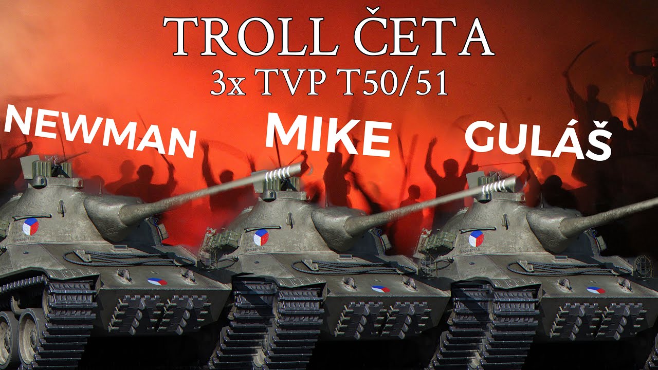 World of Tanks/Troll četa /3x - TVP T50/51 ► MIKE/GULÁŠ/NEWMAN