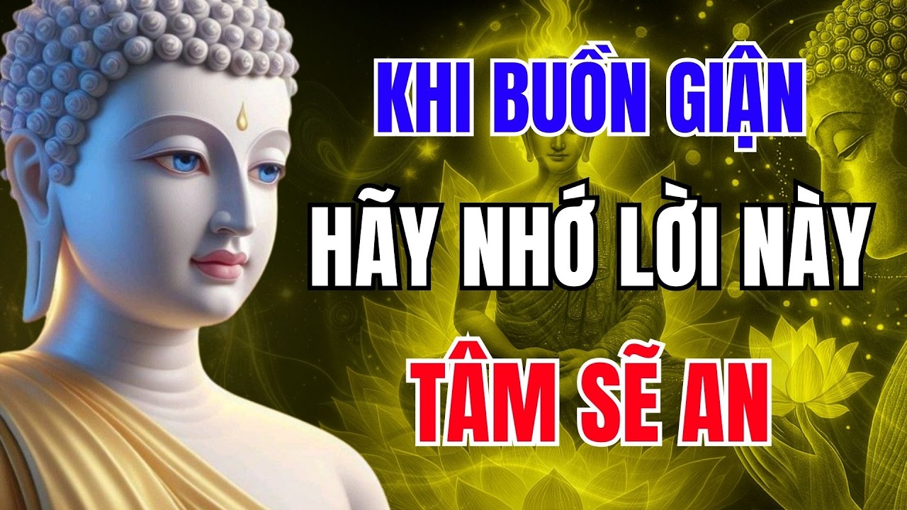 Khi Buồn Giận, Nhớ Kỹ Lời Này – Giữ Tâm An Tịnh, Tránh Bớt Khẩu Nghiệp | Phật Dạy Mỗi Ngày