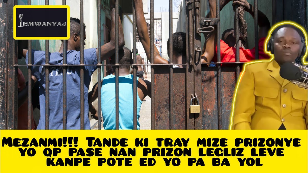 Mezanmi!!! Tande ki tray mize prizonye yo qp pase nan prizon legliz leve kanpe pote ed yo pa ba yol