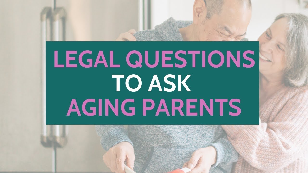 10 Important Legal Questions to Ask Aging Parents