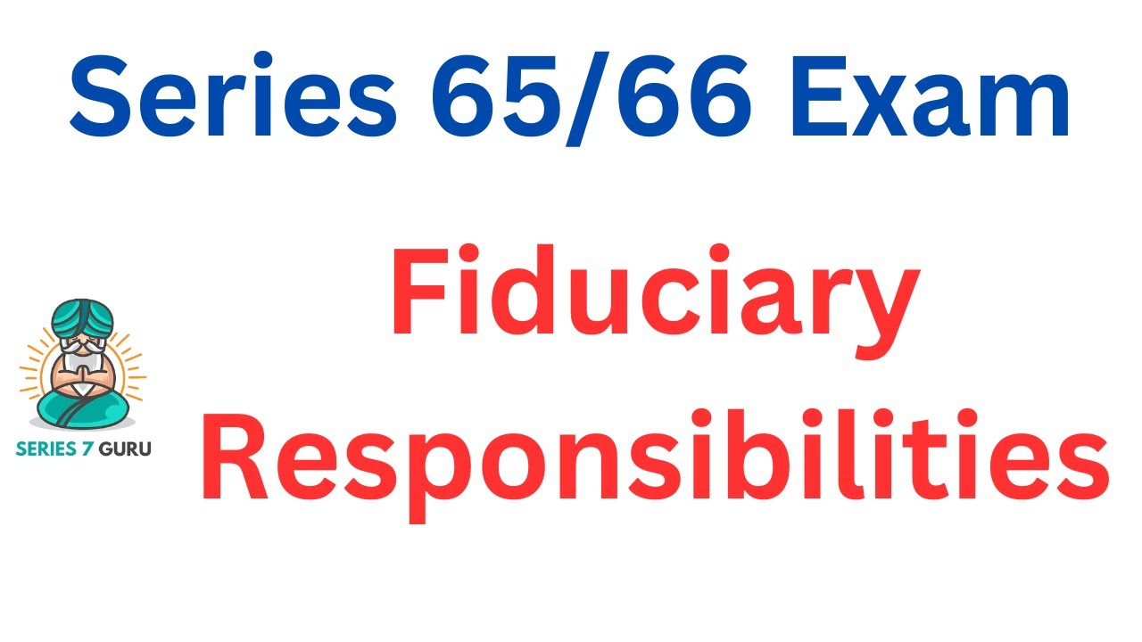 Fiduciary and Ethical Responsibilities IA and IAR Series 65 Exam and Series 66 Exam Tutoring Replay