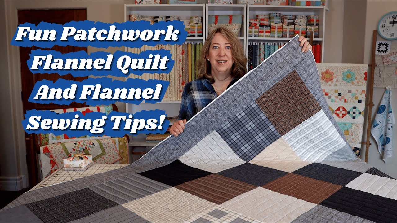 Simple Patchwork Flannel Quilt and Flannel Sewing Tips