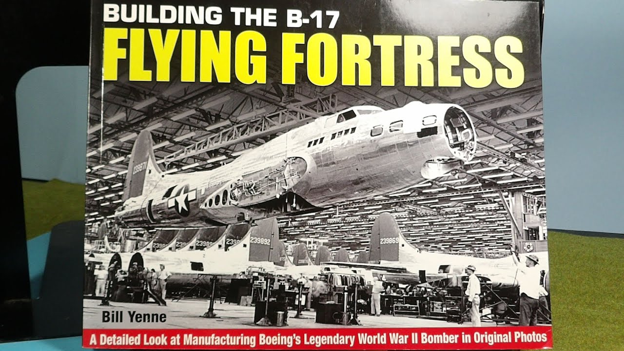 B-17 FLYING FORTRESS BOOK. BUILDING THE B-17 FLYING FROTRESS BY BILL YENNE, JUST MAYBE THE BEST ONE.