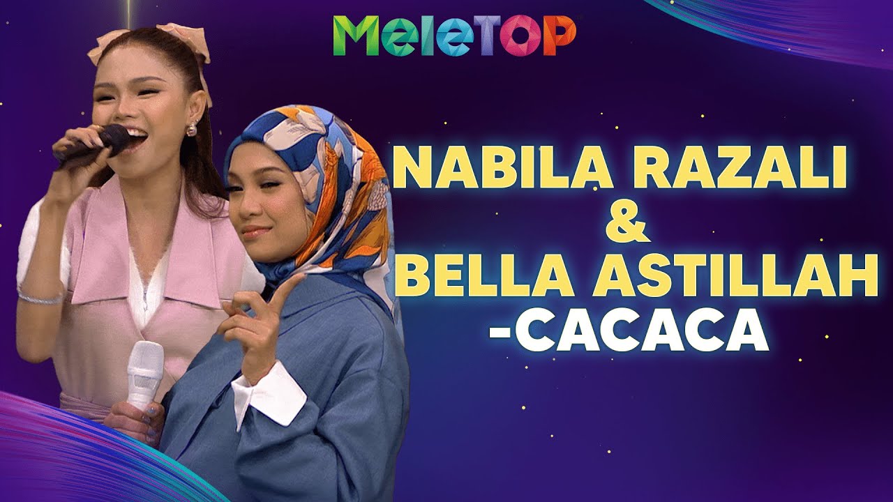 Nabila Razali & Bella Astillah - CACACA | MeleTOP | Nabil & Hawa