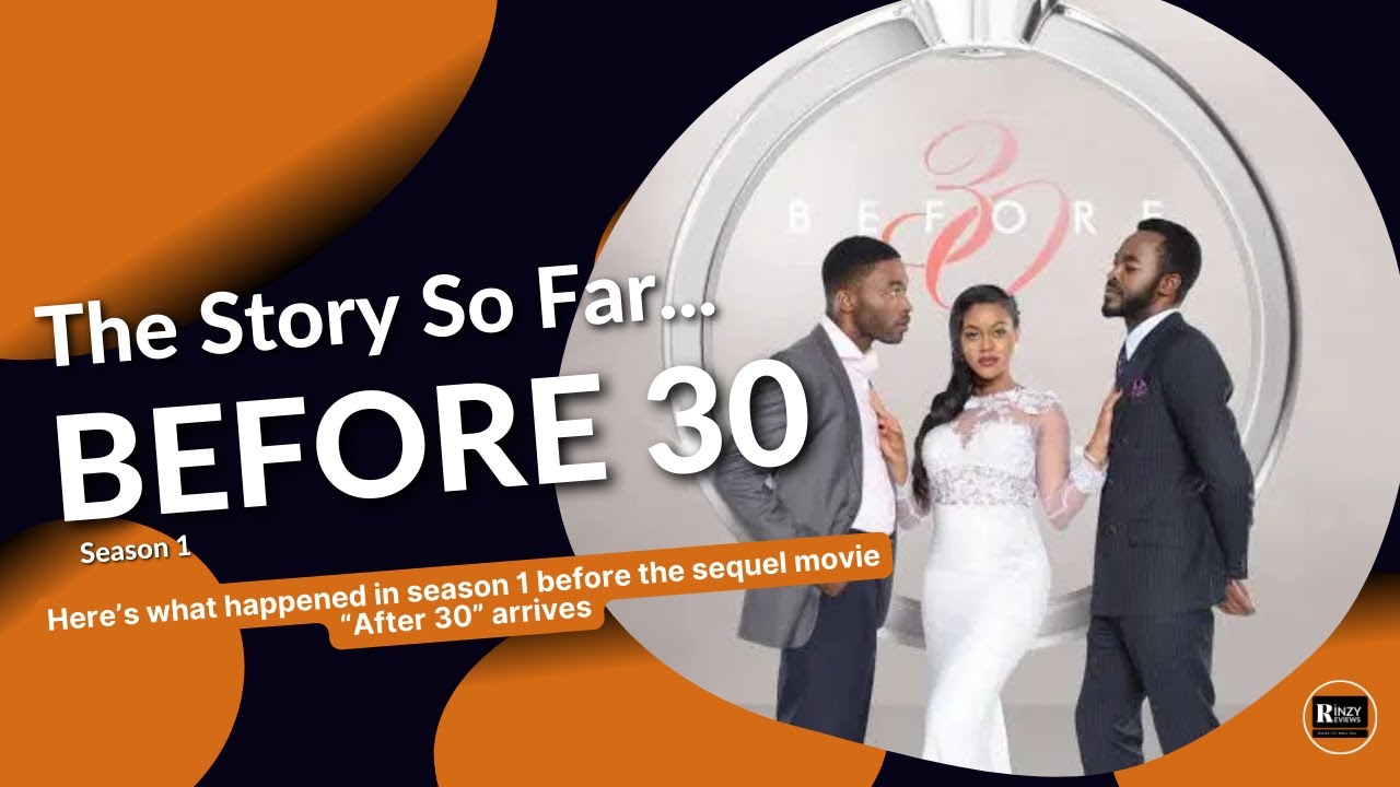 BEFORE 30 Series Recap | The Story So Far (Before 'After 30' Arrives!)
