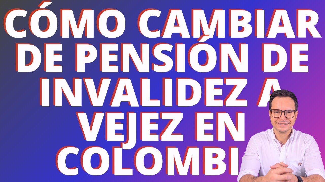 🔴PASAR DE PENSIÓN DE INVALIDEZ A PENSIÓN DE VEJEZ🔴