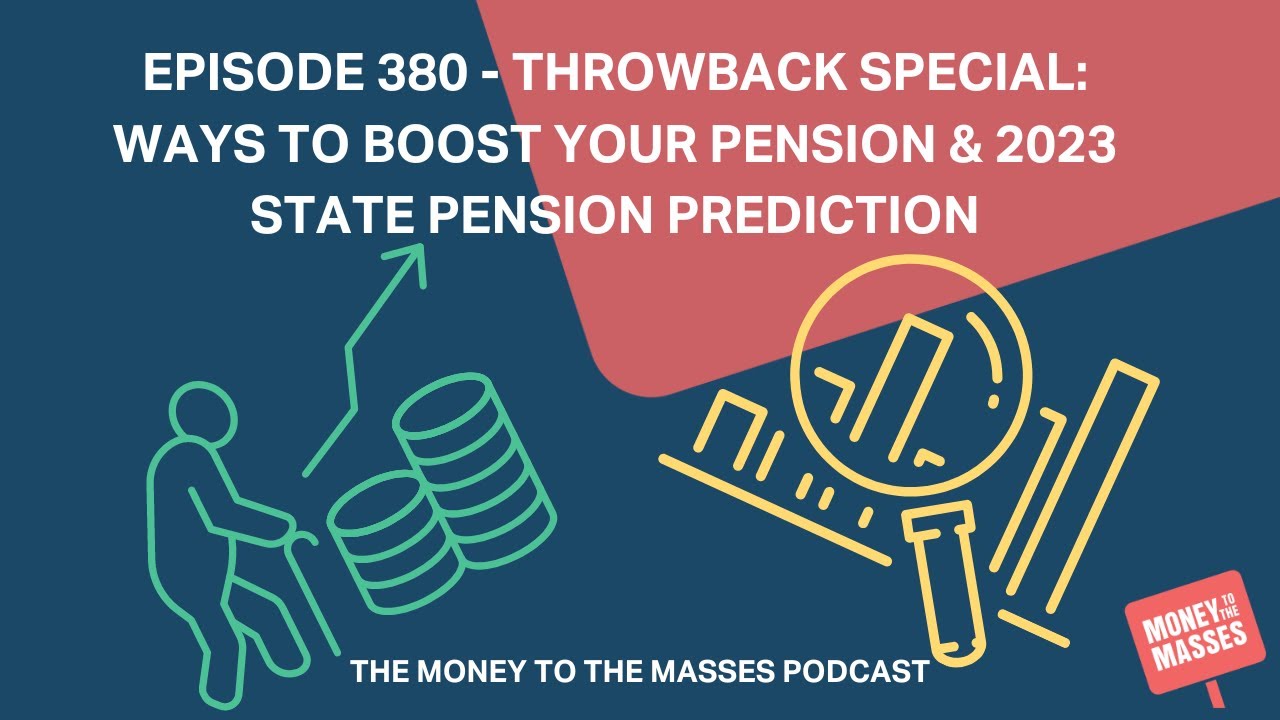 Ep 380 - Throwback special: Ways to boost your pension & 2023 state pension prediction