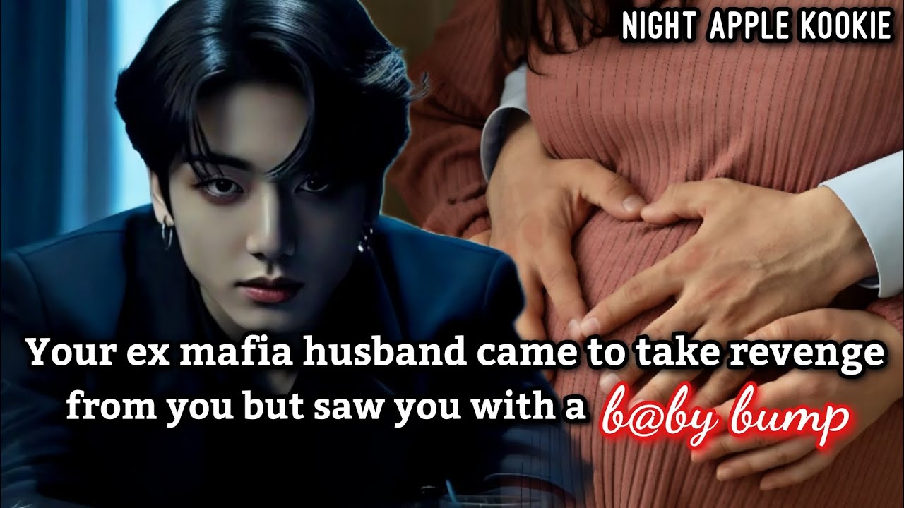 Your ex mafia husband came to take revenge from you but saw you with a b@by bump [Jk ff]