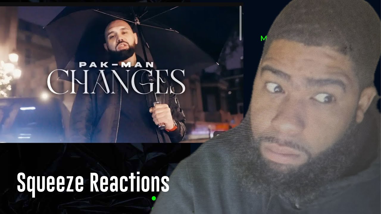 Pak-Man - Changes [Music Video]Squeeze Reactions