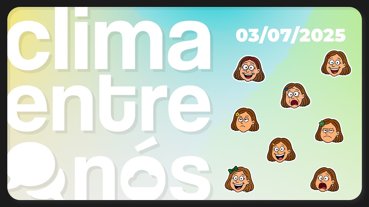 Clima Entre Nós | 03/07/25