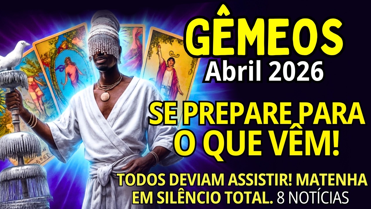 G&Ecirc;MEOS Abril/2026♊ COISA DE NOVELA! ALGU&Eacute;M PERDEU O PODER SOBRE VOC&Ecirc;*PESSOAS REAPARECEM😱T&Aacute; COME&Ccedil;ANDO