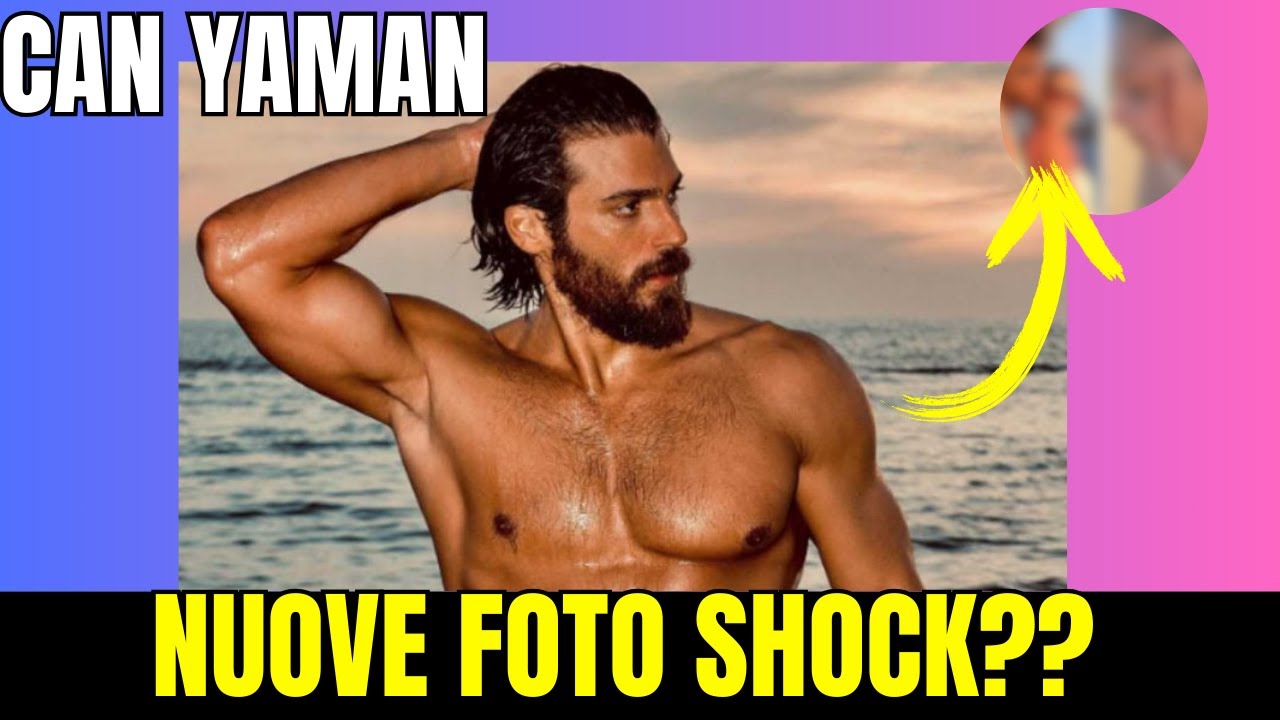 CAN YAMAN, NOVITÀ IMPROVVISE “È SPUNTATO FUORI QUALCOSA DI INASPETTATO…” Le foto diventano virali..