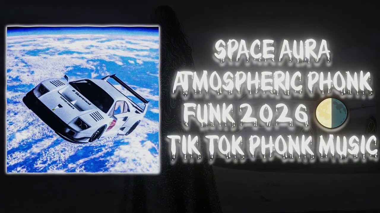 SPACE AURA / ATMOSPHERIC PHONK / FUNK 2026 / TIK TOK PHONK MUSIC