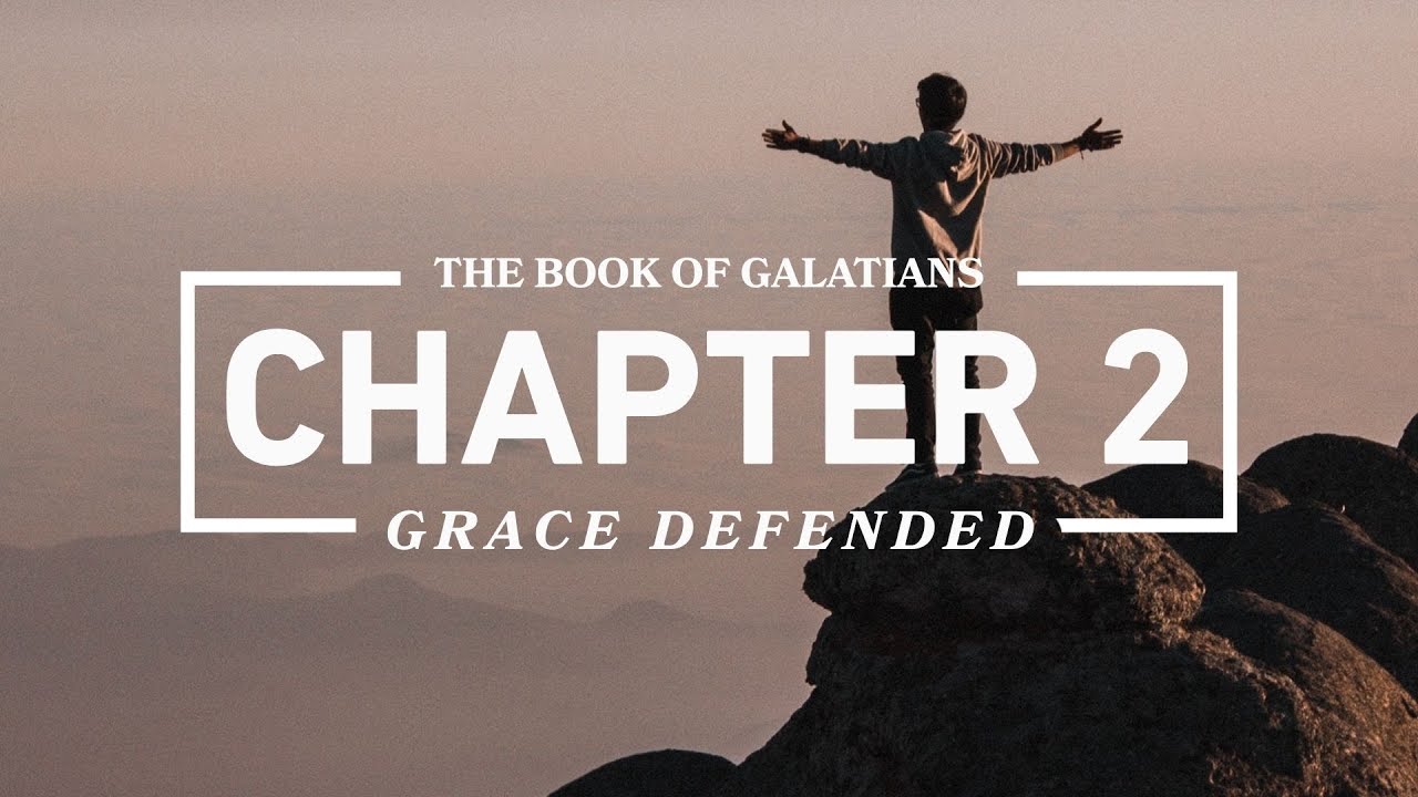 Chapter 2: Grace Defended| Galatians: Freedom Through Christ- (Week 2)