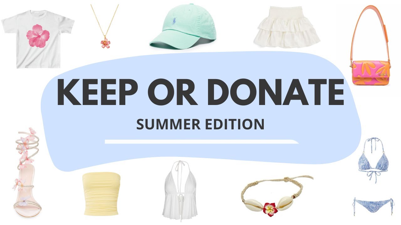 Keep or Donate ʚଓ | 𝘚𝘶𝘮𝘮𝘦𝘳 𝘊𝘭𝘰𝘵𝘩𝘦𝘴 𝘌𝘥𝘪𝘵𝘪𝘰𝘯