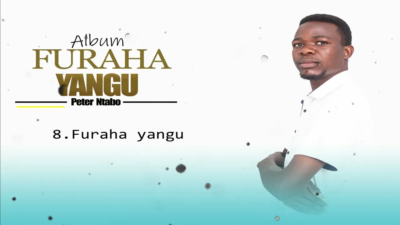 Furaha yangu by Peter Ntabo_Ntabo