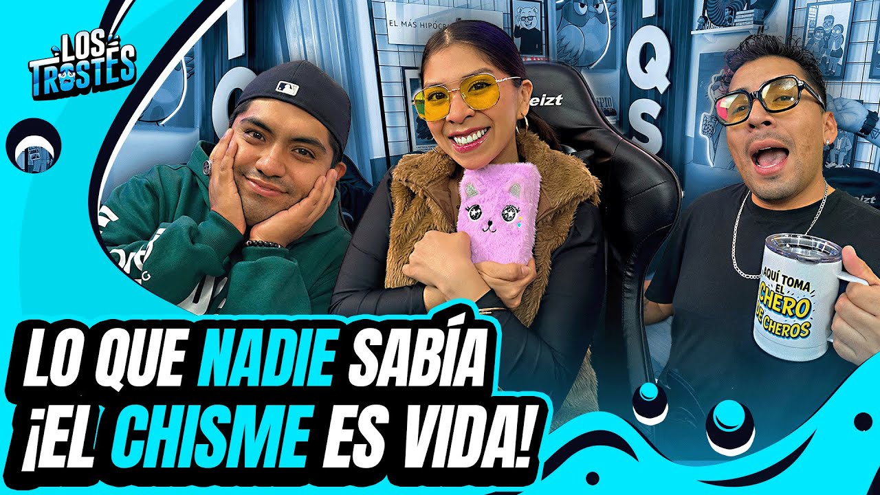 #LOSTROSTES | CHIQUIWILO, EL CHATO RAUL Y CHINITA KIM SIEMPRE LO SUPIERON TODO! EL CHISME ES VIDA