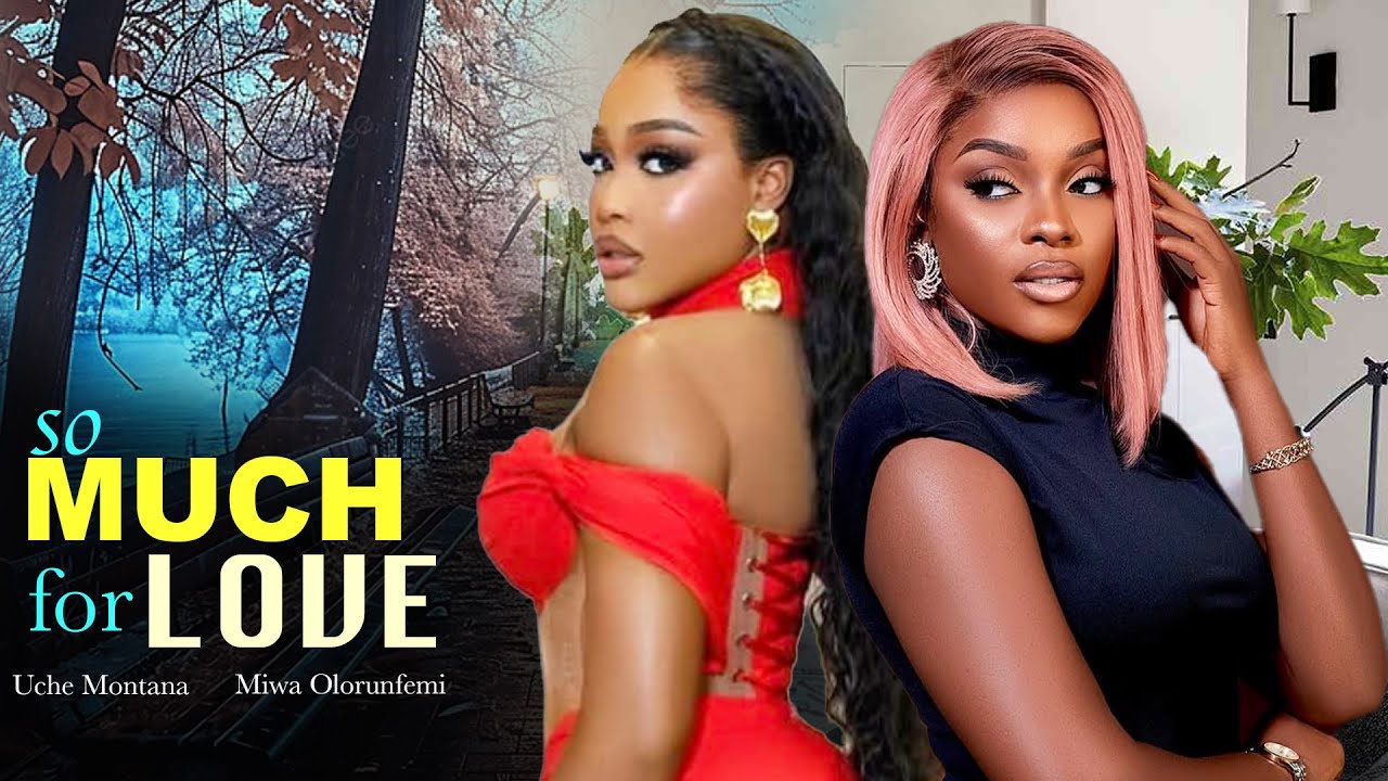 SO MUCH FOR LOVE - UCHE MONTANA, MIWA OLORUNFEMI, RAY EMODI - 2026 NOLLYWOOD CLASSICS MOVIES