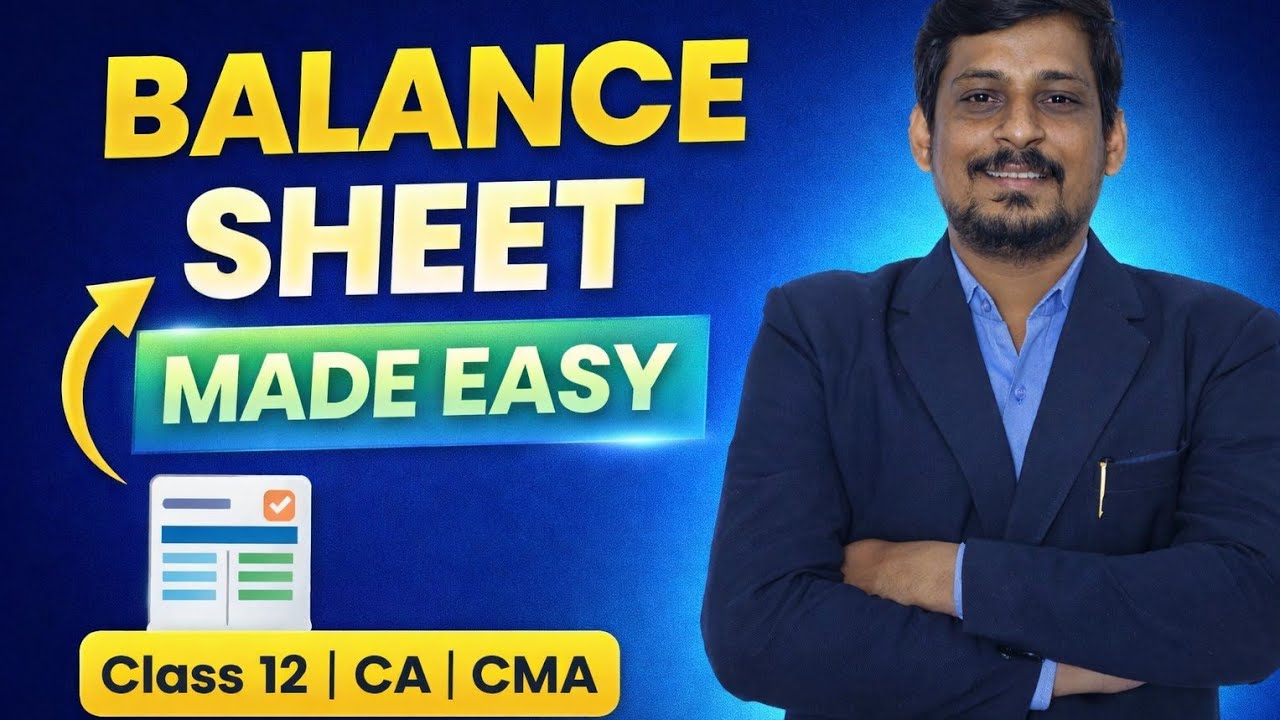 Balance Sheet Explained from Scratch | Class 12 Accounts | CA & CMA