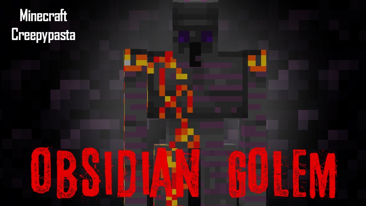 Minecraft Creepypasta | OBSIDIAN GOLEM