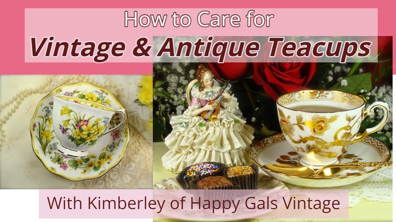 How to Care for Vintage and Antique Teacups