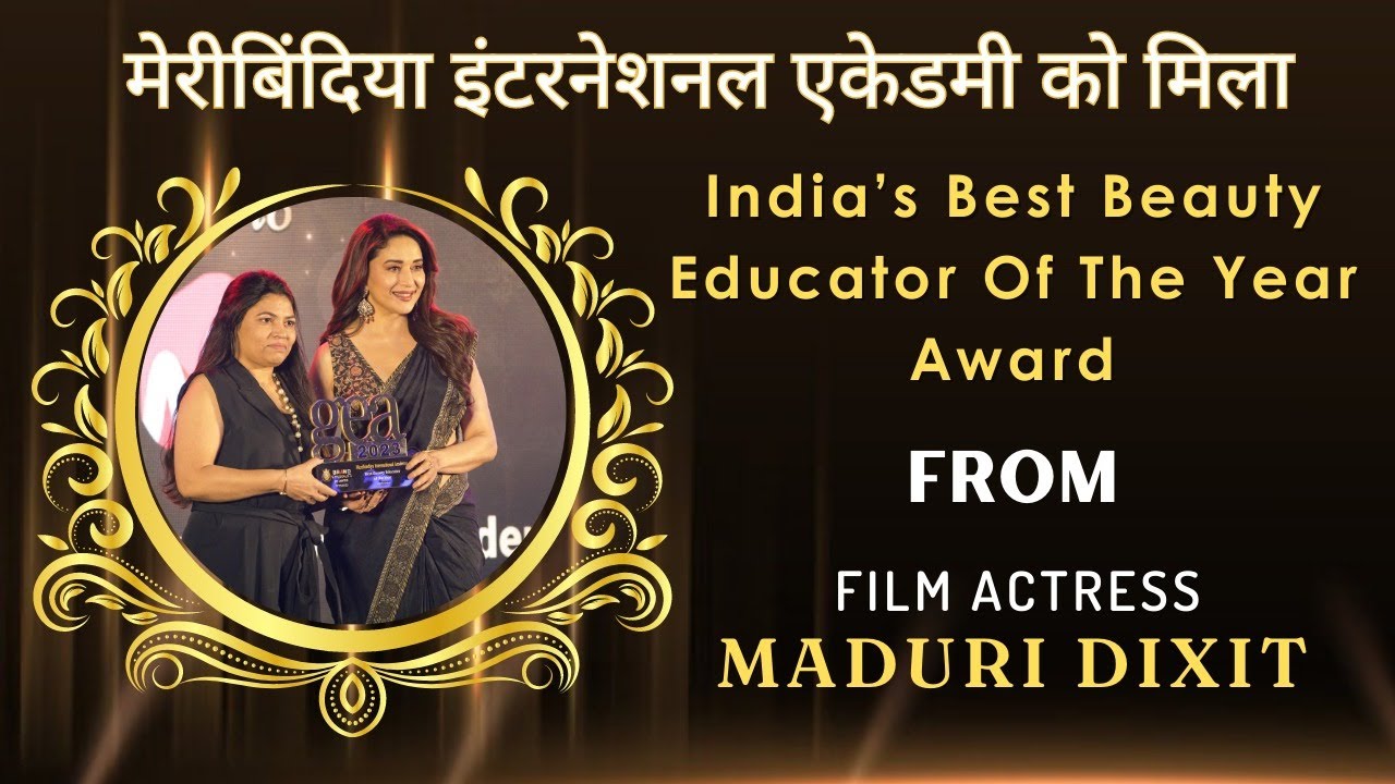 Meribindiya International Academy Awarded With The Best Beauty Educator Of The Year By Madhuri Dixit