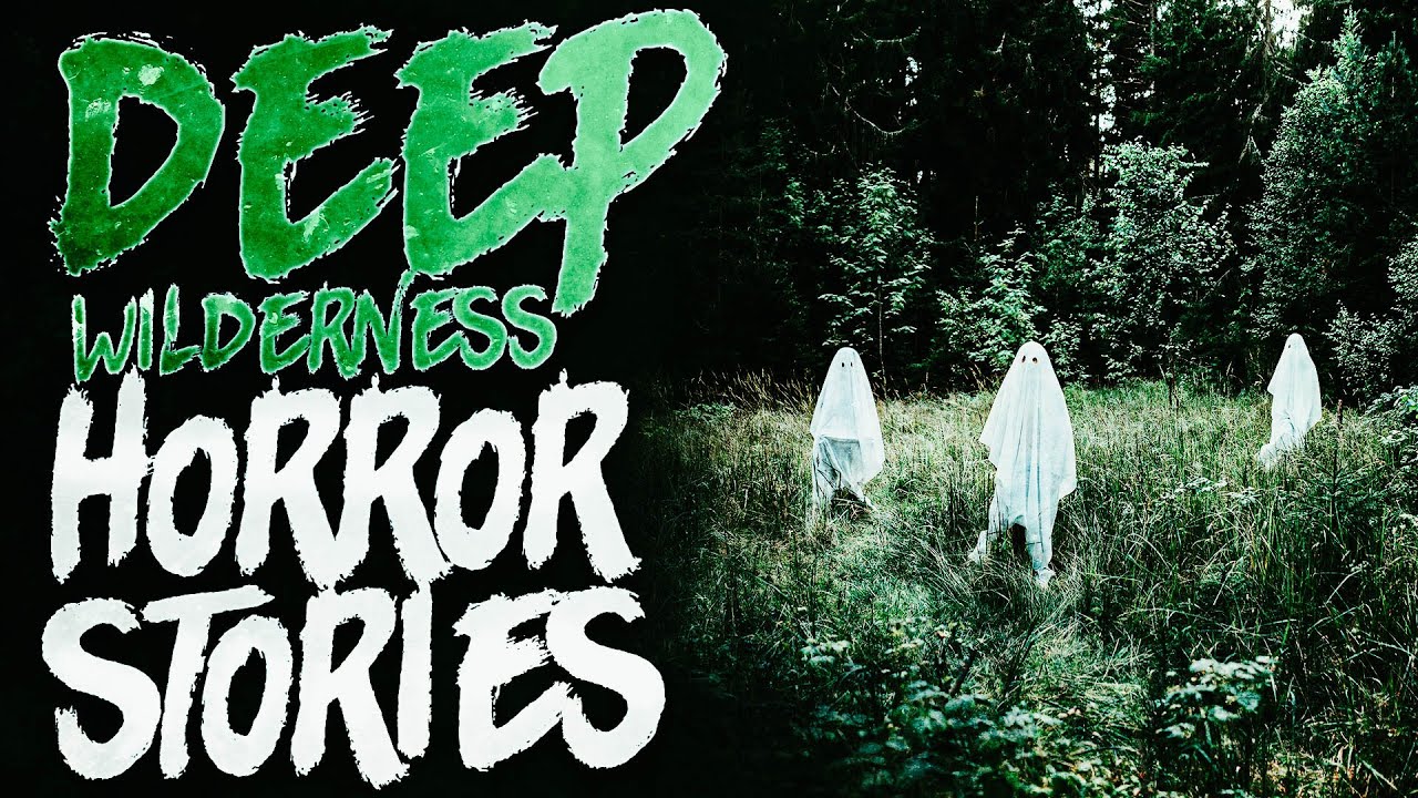 3 Scary Deep Wilderness Horror Stories