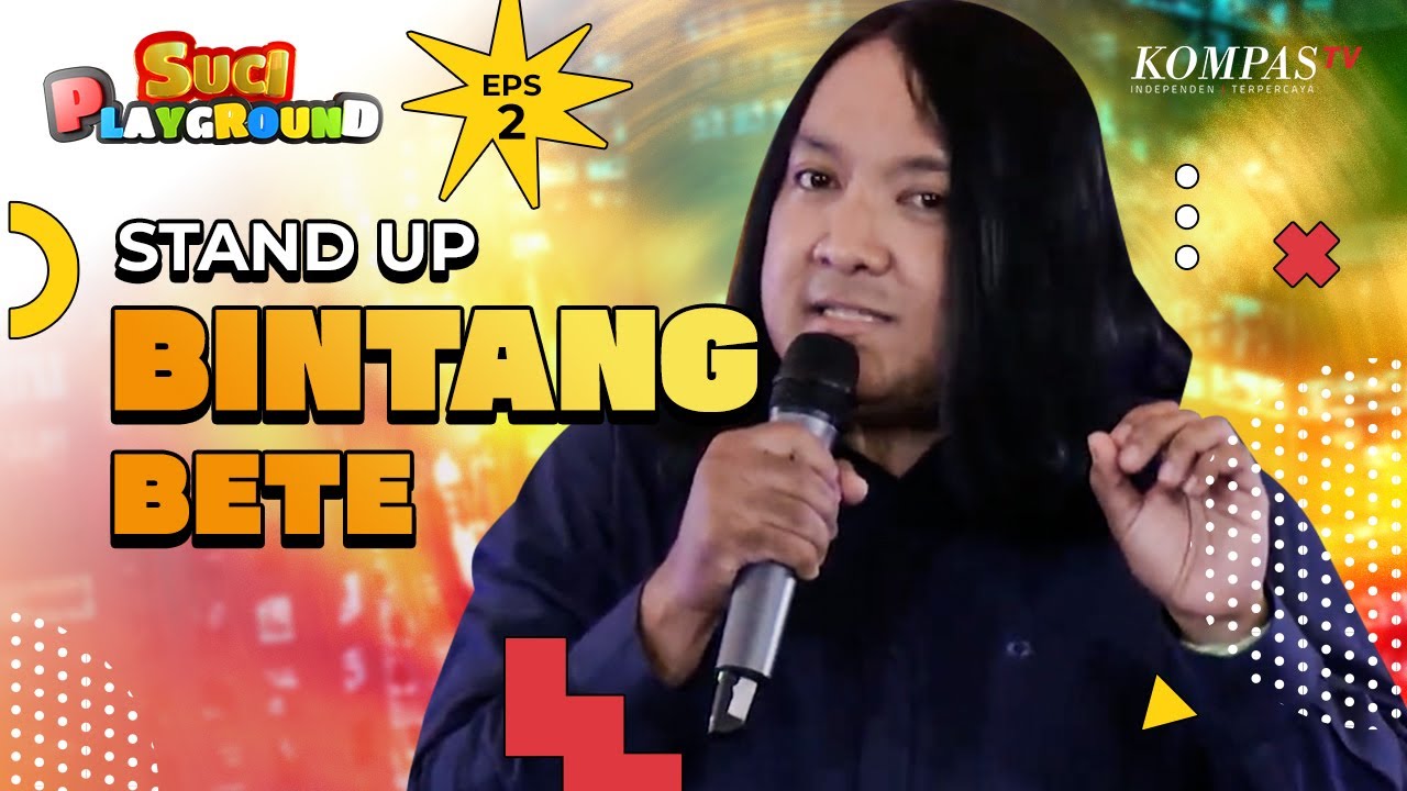 Stand Up Bintang Bete: Cewek Banyak Dramanya! | SUCI PLAYGROUND #2