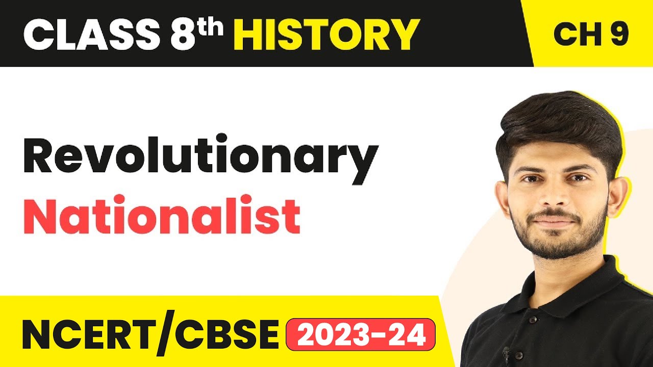 Revolutionary Nationalist - The Making of the National Movement 1870s - 1947 | Class 8 History Ch9