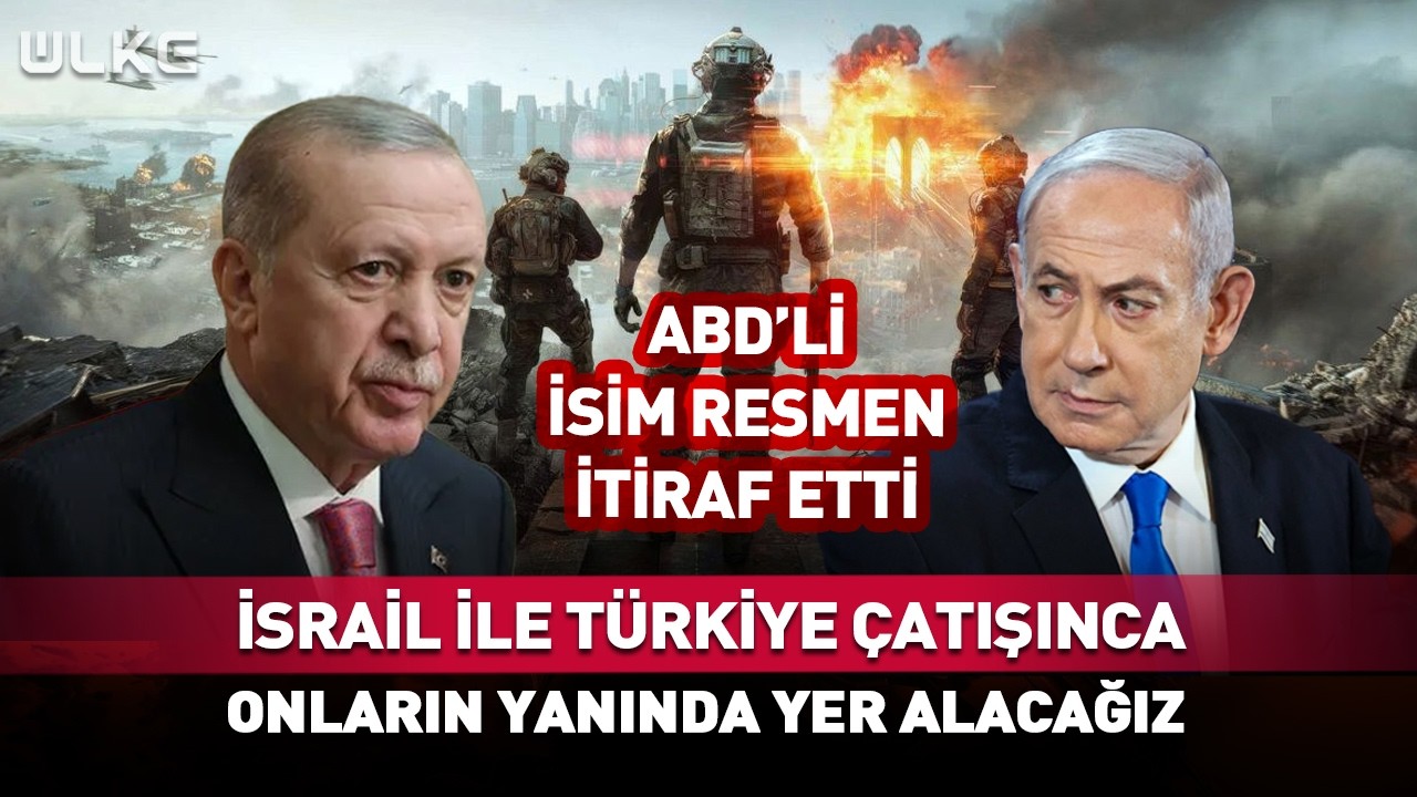 ABD'li İsim Resmen İtiraf Etti! İsrail İle T&uuml;rkiye &Ccedil;atışınca...