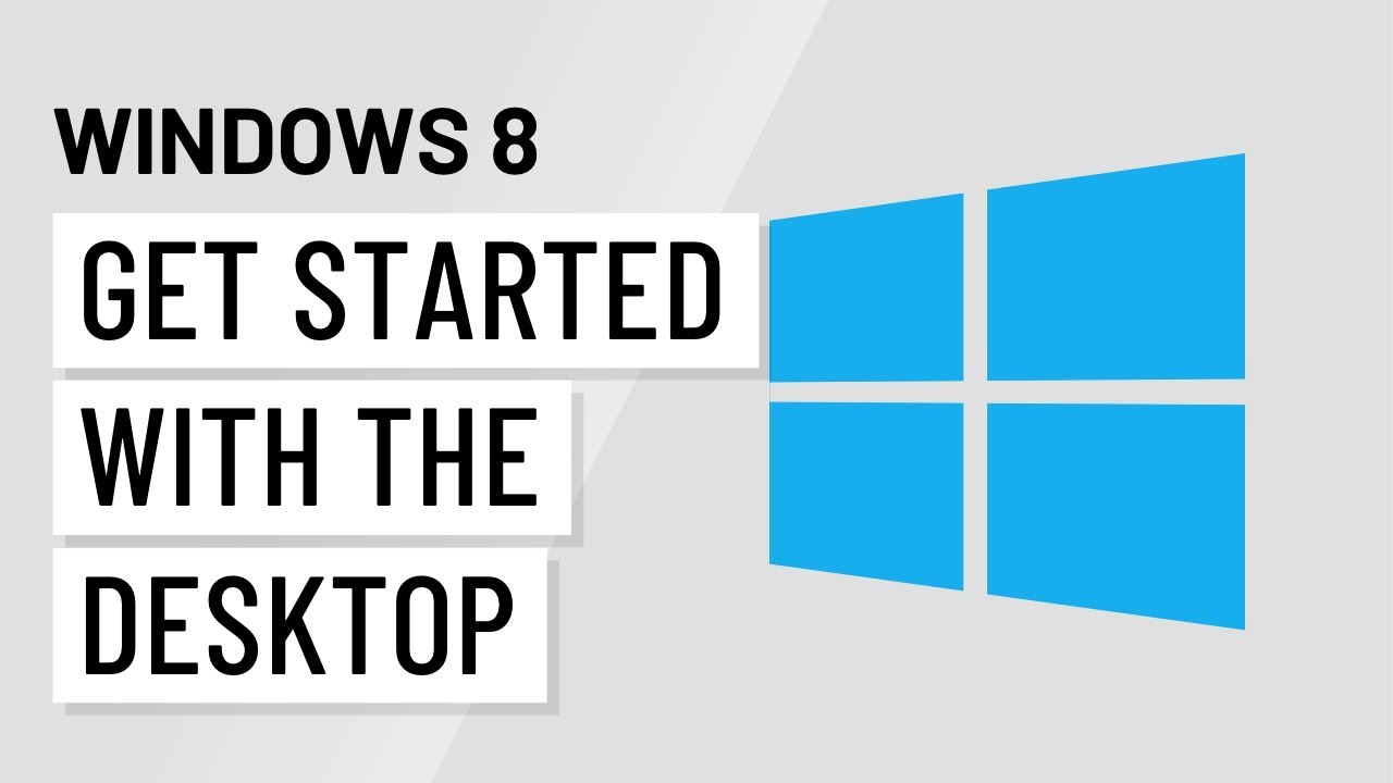 Windows 8: Getting Started with the Desktop