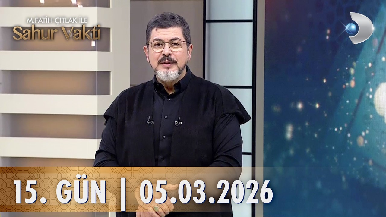 M. Fatih Çıtlak İle Sahur Vakti | 05.03.2026 | 15. GÜN
