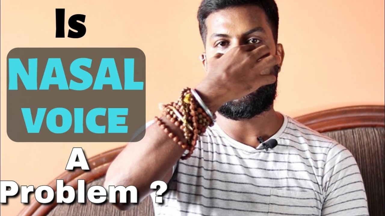 क्या आप भी परेशान हैं Nasal Voice से ? इसे कैसे ठीक करें ? | Why do we have Nasal Voice ?