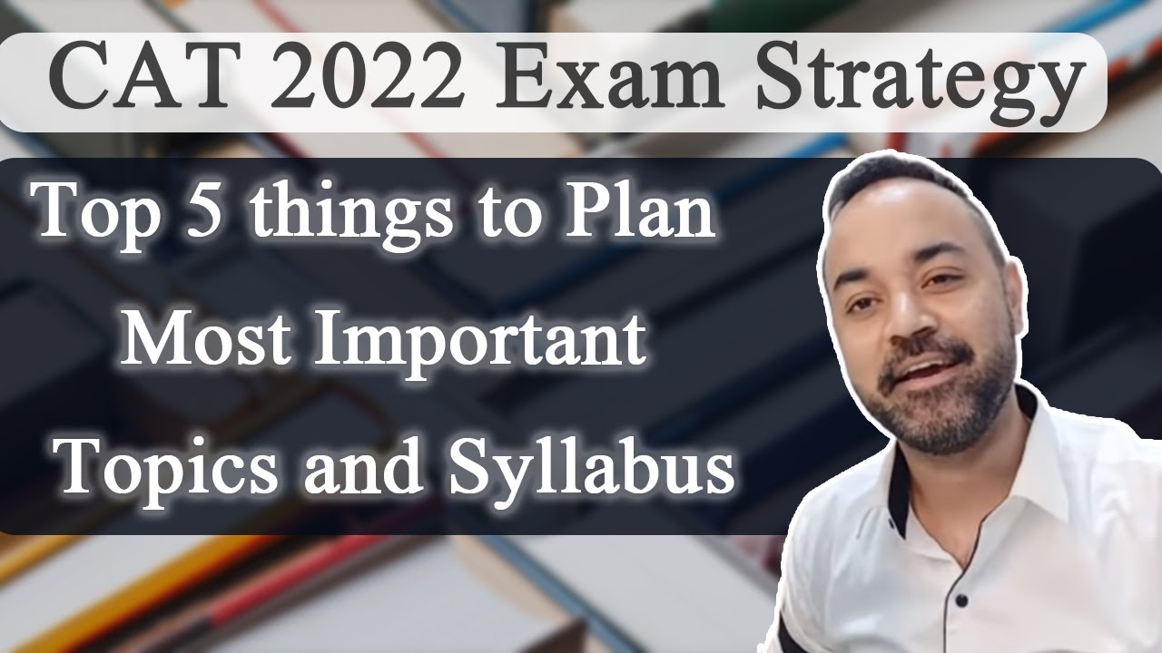 CAT 2022 Exam Strategy | Top 5 things to Plan | Most Important Topics and Syllabus