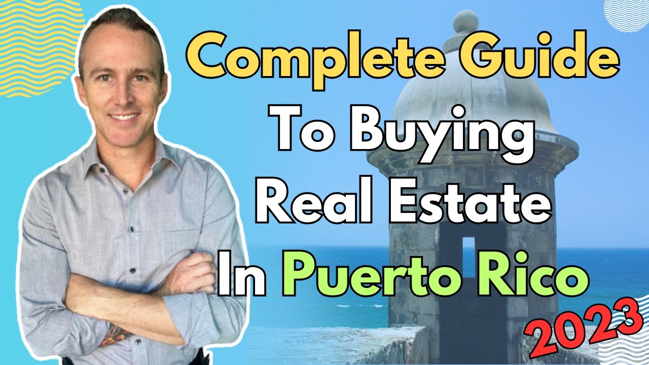 A Complete Guide to Buying Real Estate in Puerto Rico in 2023